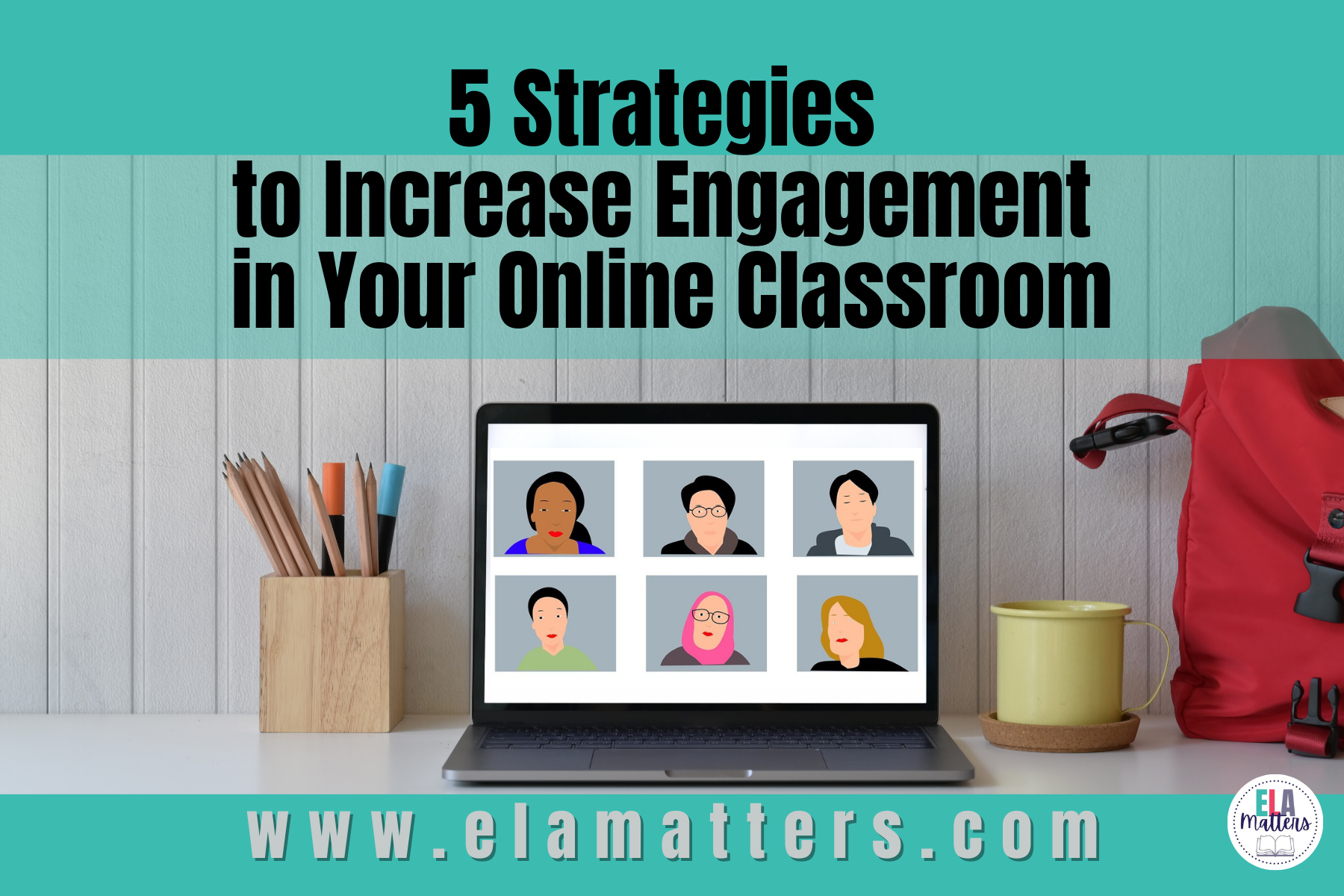 5 Strategies To Increase Engagement In Your Online Classroom - ELA Matters