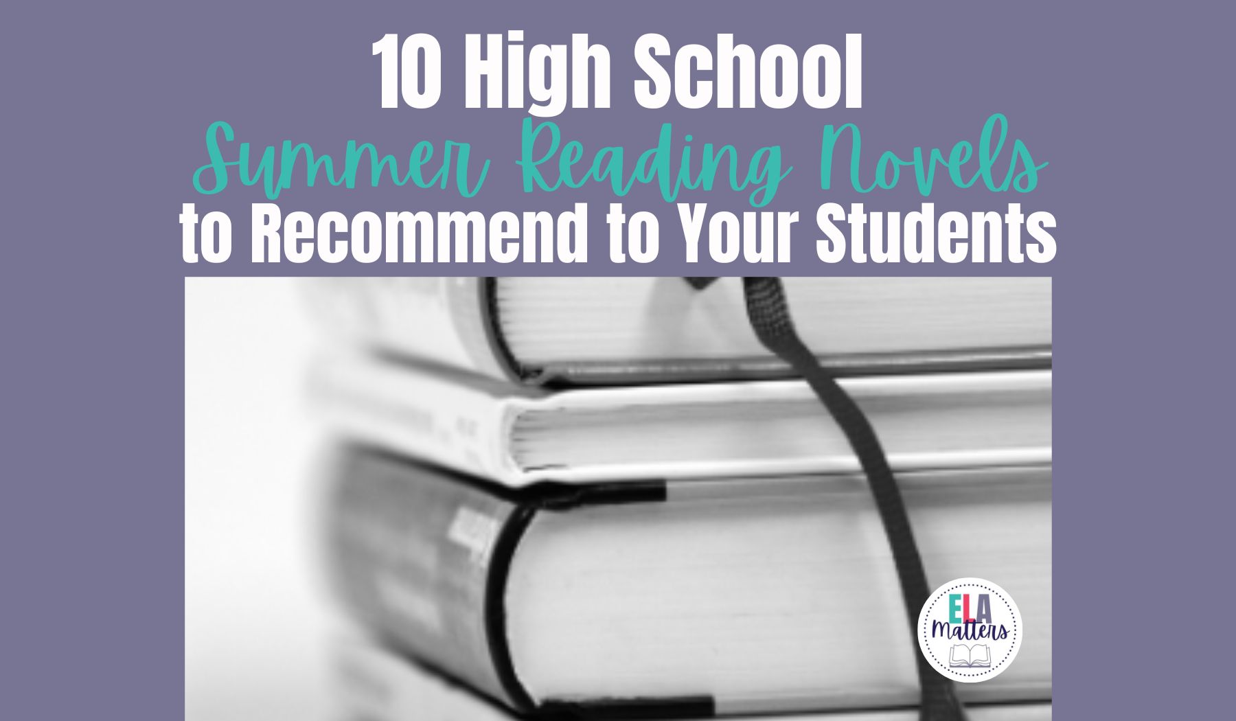 10 High School Summer Reading Novels to to Your Students