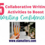 5 Collaborative Writing Activities to Boost Writing Confidence