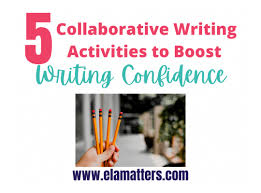 5 Collaborative Writing Activities to Boost Writing Confidence