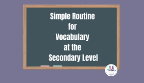 A Simple Routine for Vocabulary at the Secondary Level