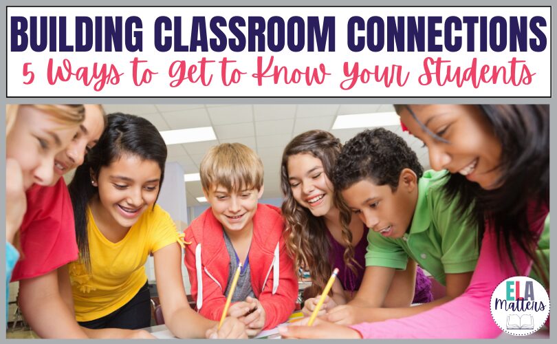 Building Classroom Connections: 5 Ways to Get to Know Your Students