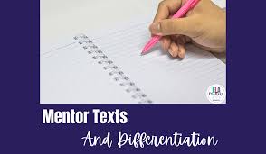 Differentiation and Mentor Texts