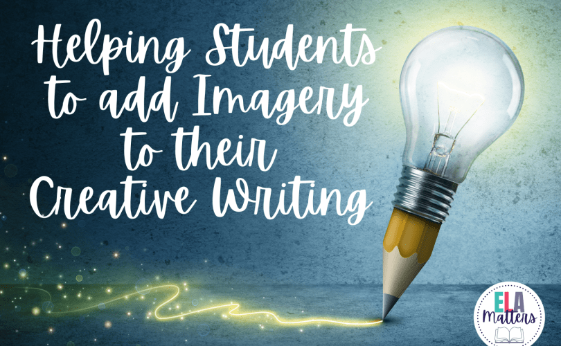 Helping Students to add Imagery to Their Creative Writing