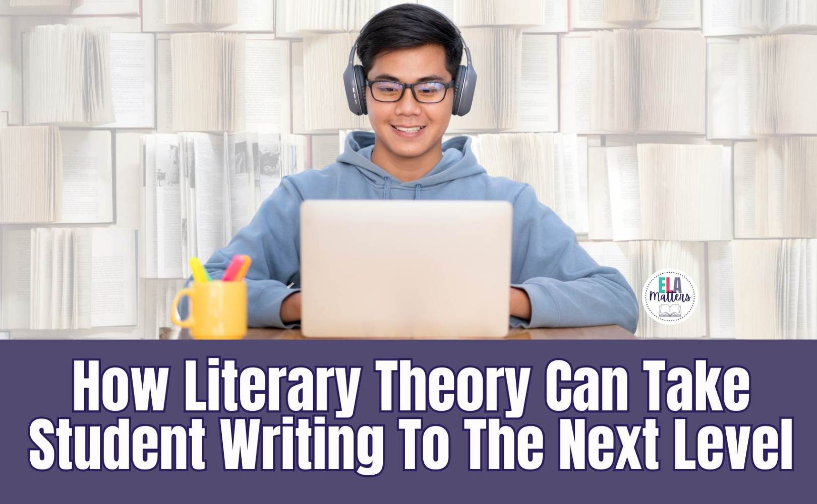 How Literary Theory Can Take Student Writing to The Next Level