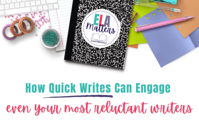 How Quick Writes Can Engage Even Your Most Reluctant Writers