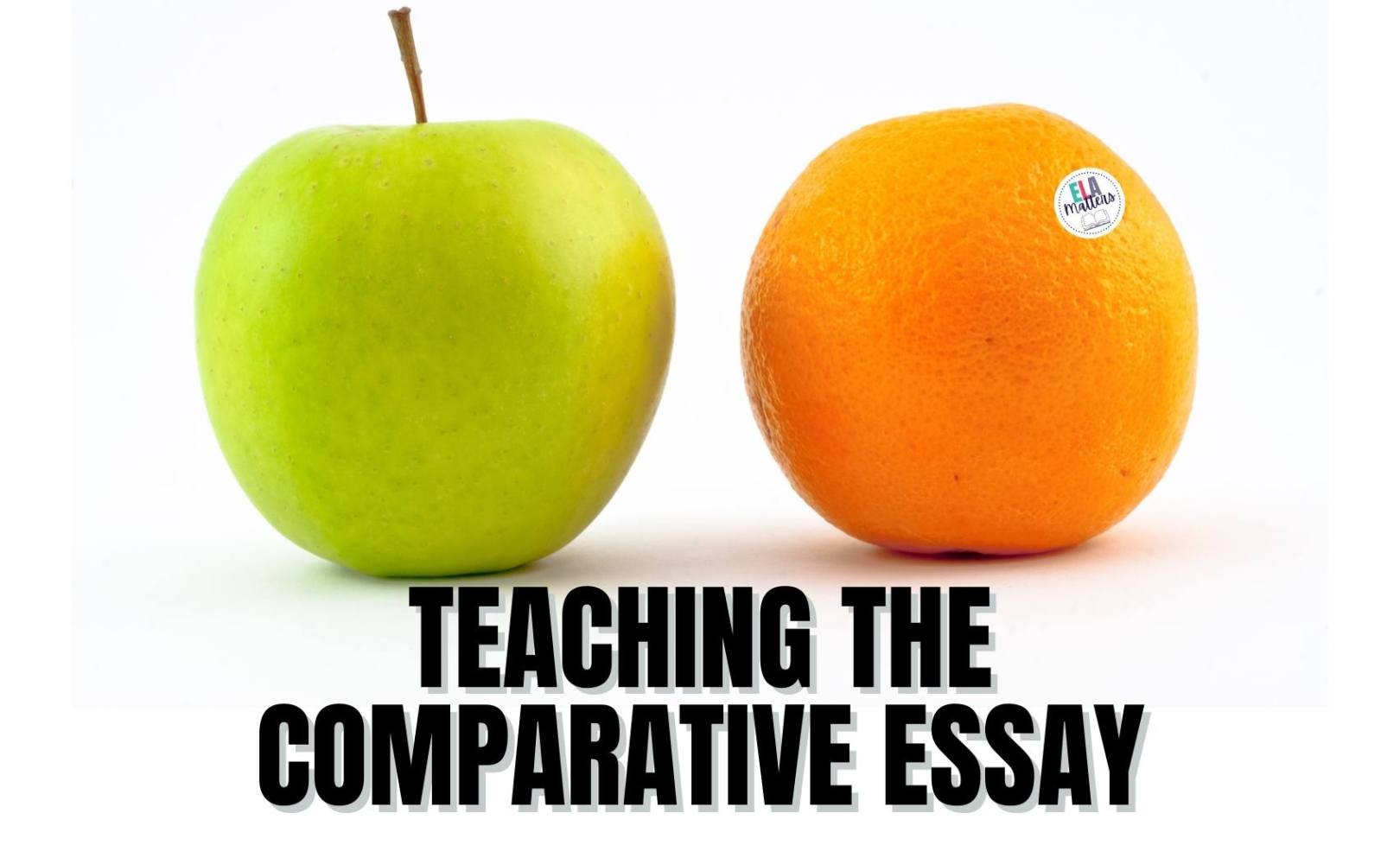 How To Teach Comparative Essay Writing in ELA