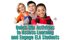 Quick-Win Activities to Assess Learning and Engage Your ELA Students