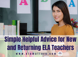 Simple Helpful Advice for New and Returning ELA Teachers