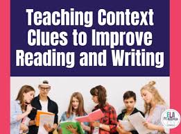 Teaching Context Clues to Improve Reading and Writing