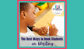 The Best Ways to Hook Students on Writing