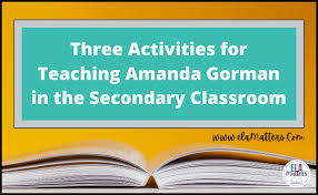 Three Activities for Teaching Amanda Gorman in the Secondary Classroom