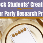 Unlock Students’ Creativity and Critical Thinking Skills with the Dinner Party Research Project