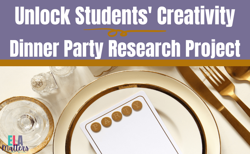 Unlock Students’ Creativity and Critical Thinking Skills with the Dinner Party Research Project