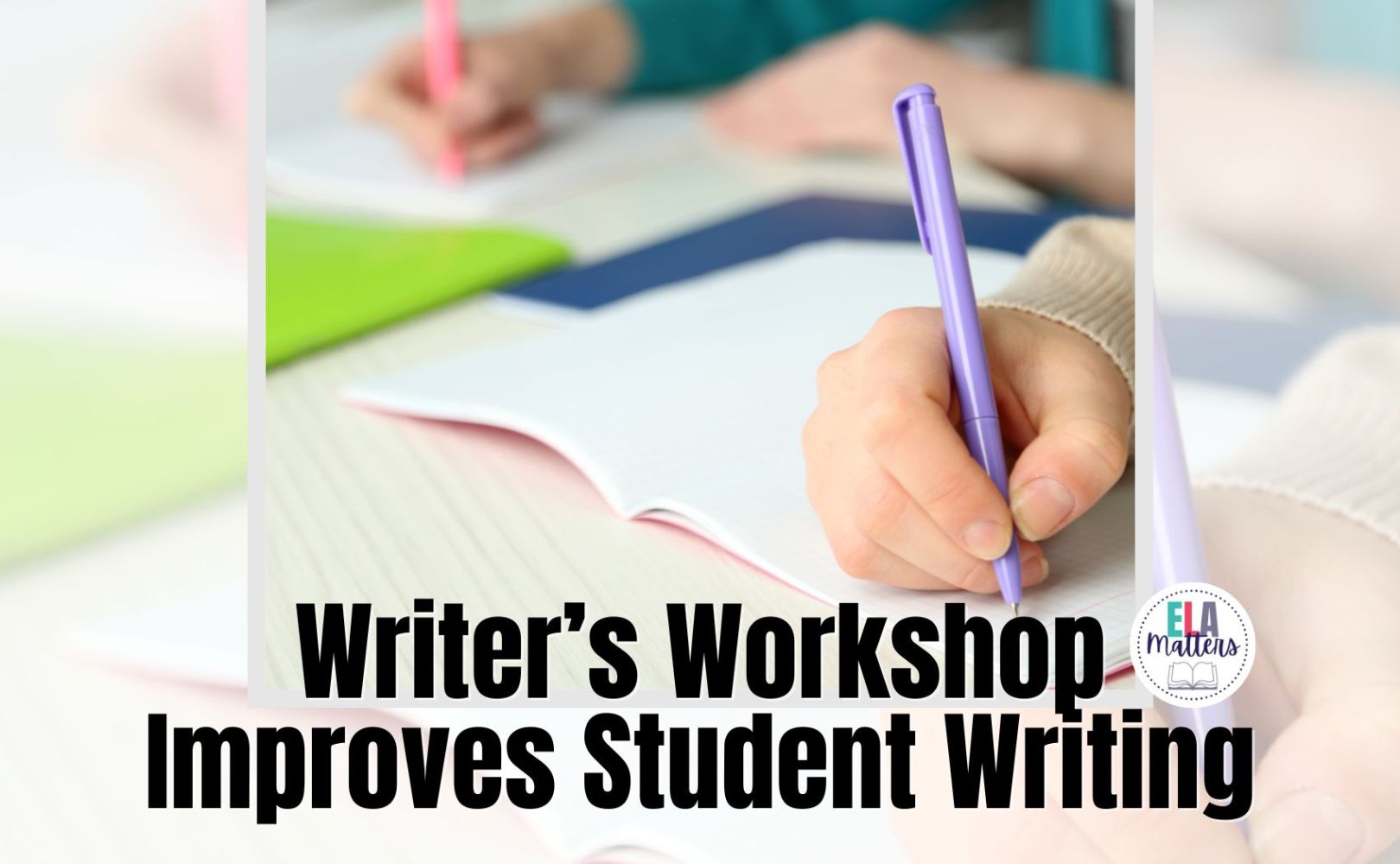 Writer’s Workshop Improves Student Writing