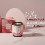 Why Candle Packaging is a Silent Salesperson for Your E-Commerce Store
