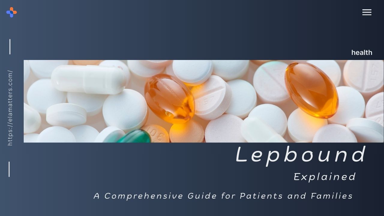 Lepbound Explained: A Comprehensive Guide for Patients and Families