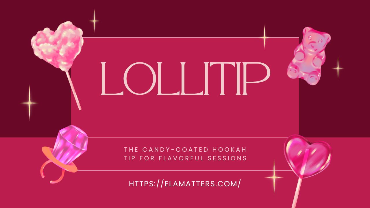 Lollitip: The Candy-Coated Hookah Tip for Flavorful Sessions